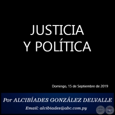JUSTICIA Y POLTICA - Por ALCIBADES GONZLEZ DELVALLE - Domingo, 15 de Septiembre de 2019